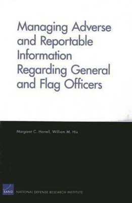 Managing Adverse and Reportable Information Regarding General and Flag Officers(English, Paperback, Harrell Margaret C.)