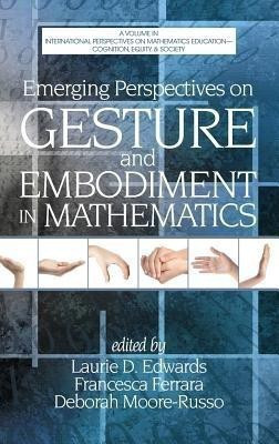 Emerging Perspectives on Gesture and Embodiment in Mathematics(English, Hardcover, unknown)