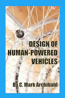 Design of Human-Powered Vehicles(English, Hardcover, Archibald Mark)
