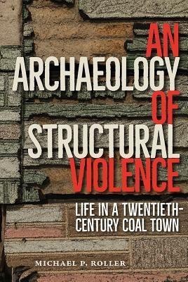 An Archaeology of Structural Violence(English, Hardcover, Roller Michael)