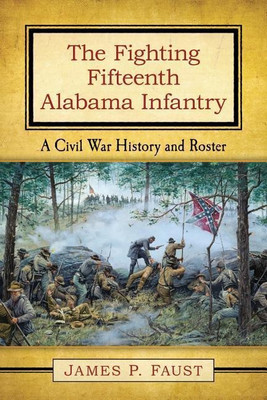The Fighting Fifteenth Alabama Infantry(English, Paperback, Faust James P.)