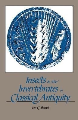 Insects and Other Invertebrates in Classical Antiquity(English, Hardcover, Beavis Ian C.)