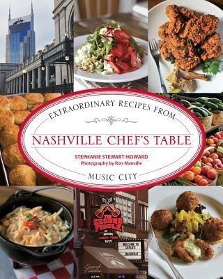 Nashville Chef's Table  - Extraordinary Recipes from Music City(English, Hardcover, Stewart-Howard Stephanie)