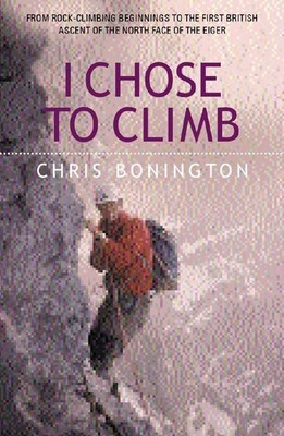 I Chose to Climb(English, Paperback, Sir Bonington Chris)
