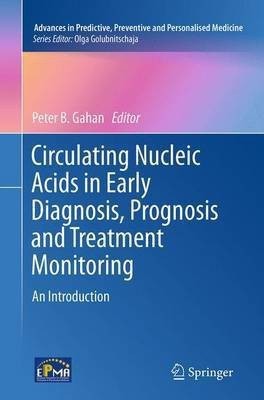 Circulating Nucleic Acids in Early Diagnosis, Prognosis and Treatment Monitoring(English, Paperback, unknown)