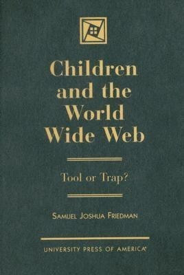 Children and the World Wide Web(English, Hardcover, Friedman Samuel Joshua)