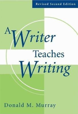 A Writer Teaches Writing Revised(English, Paperback, Murray Donald)