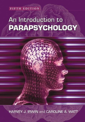 An Introduction to Parapsychology, 5th ed.(English, Paperback, Irwin Harvey J.)