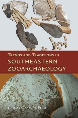 Trends and Traditions in Southeastern Zooarchaeology(English, Hardcover, unknown)