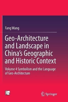 Geo-Architecture and Landscape in China's Geographic and Historic Context(English, Paperback, Wang Fang)