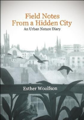 Field Notes from a Hidden City(English, Hardcover, Woolfson Esther)