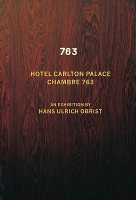 Hans Ulrich Obrist. Chambre 763(English, Hardcover, Obrist Hans-Ulrich)