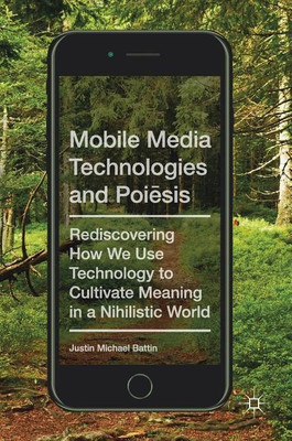 Mobile Media Technologies and Poiesis(English, Hardcover, Battin Justin Michael)