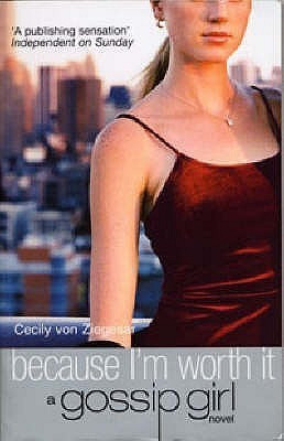 Because I'm Worth it(English, Paperback, Von Ziegesar Cecily)
