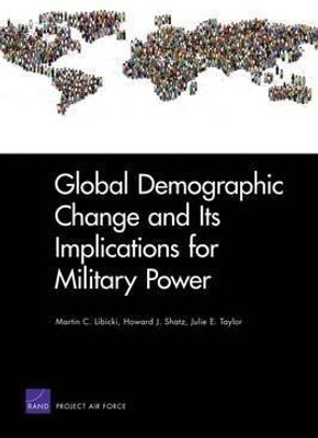 Global Demographic Change and Its Implications for Military Power(English, Paperback, Libicki Martin C.)
