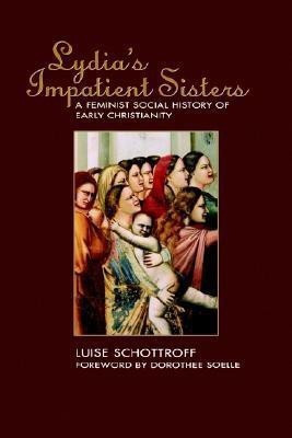 Lydia's Impatient Sisters(English, Paperback, Schottroff Luise)
