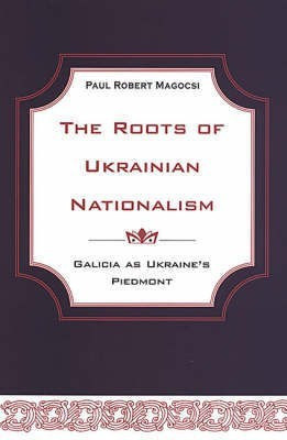 The Roots of Ukrainian Nationalism(English, Hardcover, Magocsi Paul Robert)