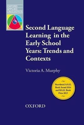 Second Language Learning in the Early School Years: Trends and Contexts(English, Paperback, Murphy Victoria A.)