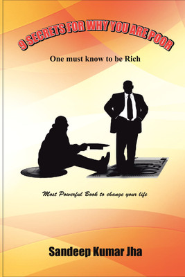 9 SECRET FOR WHY YOU ARE POOR  - One must Know to Become Rich(Paperback, SANDEEP KUMAR JHA)