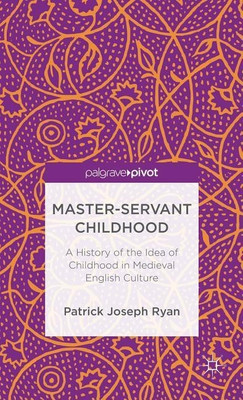 Master-Servant Childhood(English, Hardcover, Ryan P.)
