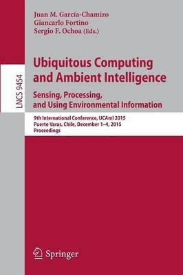 Ubiquitous Computing and Ambient Intelligence. Sensing, Processing, and Using Environmental Information(English, Paperback, unknown)