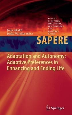 Adaptation and Autonomy: Adaptive Preferences in Enhancing and Ending Life(English, Hardcover, unknown)