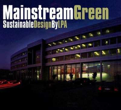 Mainstream Green: Sustainable Design by LPA(English, Hardcover, The Images Publishing Group)