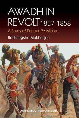 Awadh in Revolt 1857-1858(English, Paperback, Mukherjee Rudrangshu)