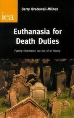 Euthanasia for Death Duties(English, Hardcover, Bracewell-Milnes Barry)