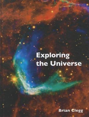 Exploring the Universe(English, Hardcover, Clegg Brian)