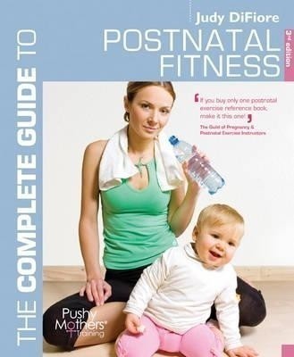 The Complete Guide to Postnatal Fitness(English, Paperback, DiFiore Judy)