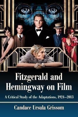 Fitzgerald and Hemingway on Film(English, Paperback, Grissom Candace Ursula)