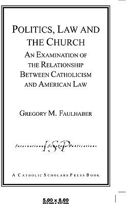 Politics, Law and the Church(English, Paperback, Faulhaber Gregory M.)