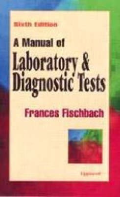 Manual of Laboratory and Diagnostic Tests(English, Paperback, Fischbach Frances Talaska)