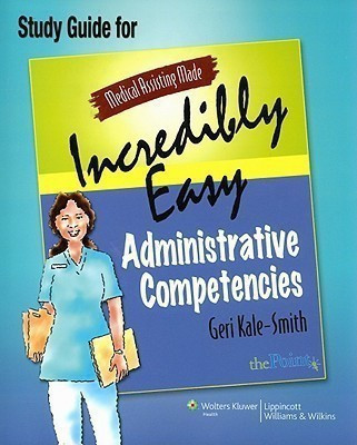 Medical Assisting Made Incredibly Easy: Administrative Competencies Study Guide(English, Paperback, Kale-Smith Geri)