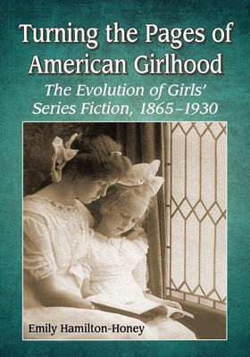 Turning the Pages of American Girlhood(English, Paperback, Hamilton-Honey Emily)