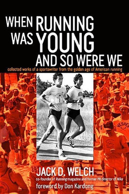 When Running Was Young and So Were We(English, Paperback, Welch Jack)