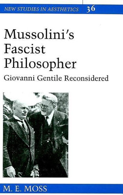 Mussolini's Fascist Philosopher(English, Hardcover, Moss M.E.)