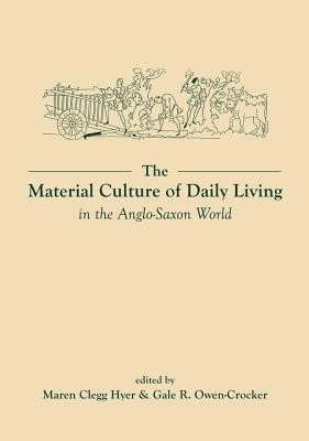 The Material Culture of Daily Living in the Anglo-Saxon World(English, Paperback, unknown)