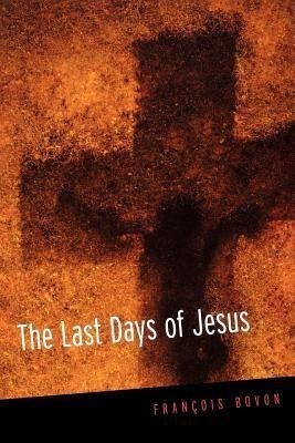 The Last Days of Jesus(English, Paperback, Bovon Francois)