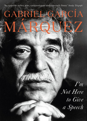 I'm Not Here to Give a Speech(English, Hardcover, Marquez Gabriel Garcia)