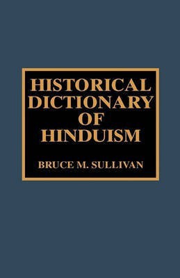 Historical Dictionary of Hinduism(English, Hardcover, Sullivan Bruce M.)