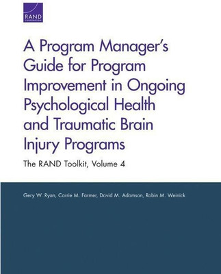 A Program Manager's Guide for Program Improvement in Ongoing Psychological Health and Traumatic Brain Injury Programs(English, Paperback, Ryan Gery W.)