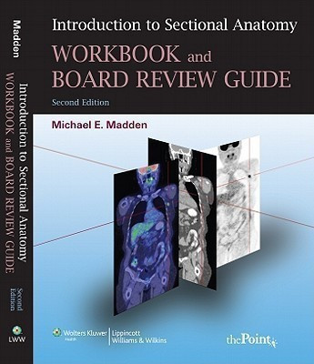 Introduction to Sectional Anatomy Workbook and Board Review Guide(English, Paperback, Madden Michael E.)