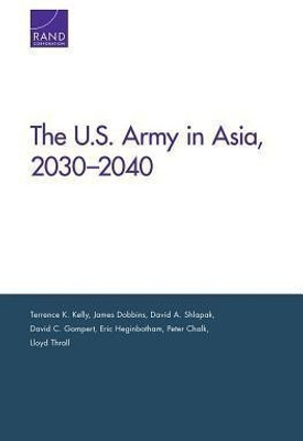 The U.S. Army in Asia, 2030-2040(English, Paperback, Kelly Terrence K.)