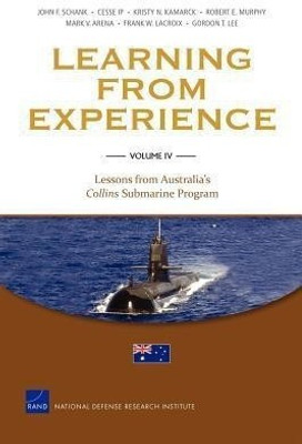 Learning from Experience: Lessons from Australia's Collins Submarine Program v. IV(English, Paperback, Schank John F.)