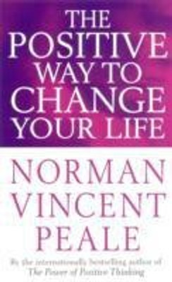 The Positive Way To Change Your Life(English, Paperback, Peale Norman Vincent)