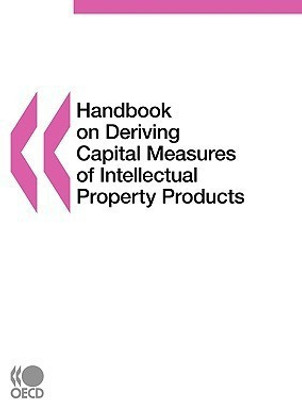 Handbook on Deriving Capital Measures of Intellectual Property Products(English, Paperback, Organization for Economic Cooperation, Development)