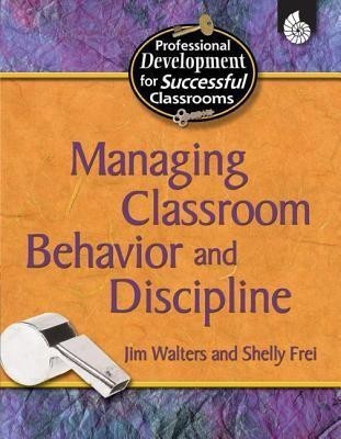 Managing Classroom Behavior and Discipline(English, Paperback, Walters Jim)