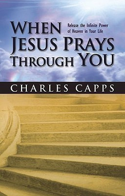 When Jesus Prays Through You(English, Paperback, Capps Charles)
